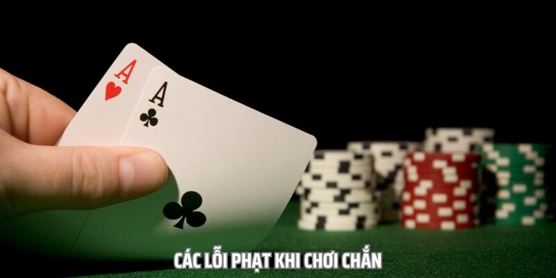 Một số lỗi phạt được quy định trong game bài Chắn tại Sunwin