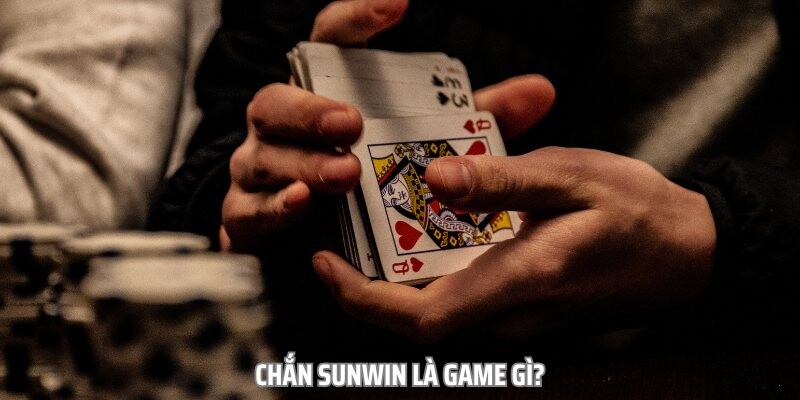 Chắn Sunwin là tựa game bài có cách chơi khá khó hiểu đối với người mới